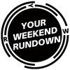 Your Weekend Rundown